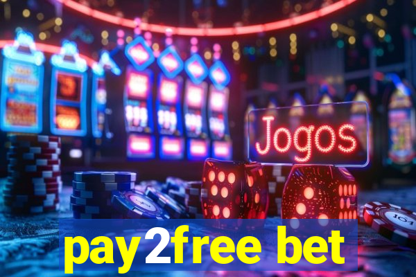 pay2free bet